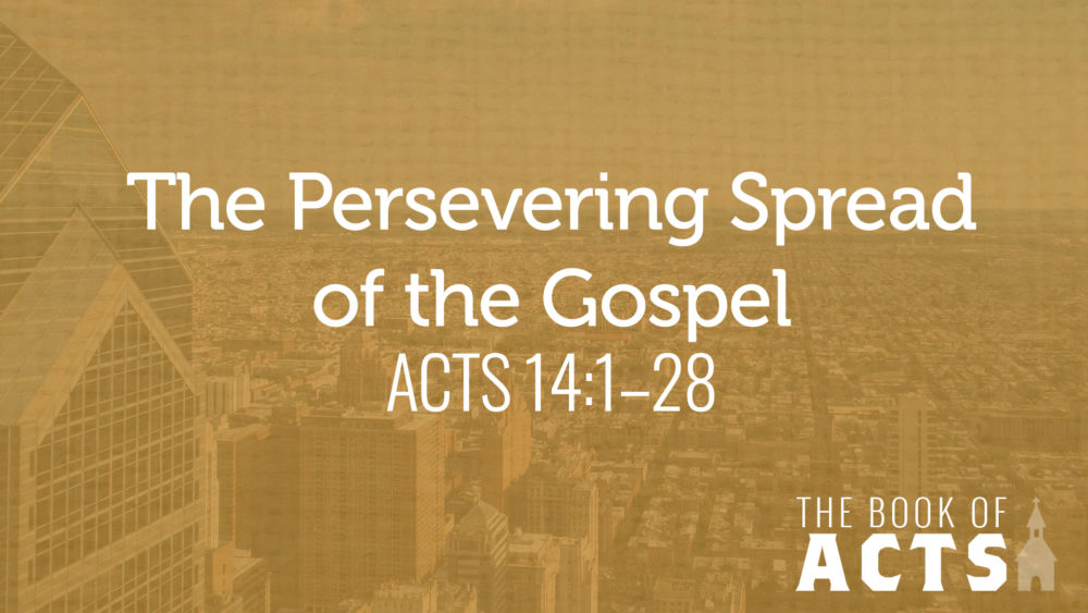 The Persevering Spread of the Gospel :: Acts 14:1–28 Image
