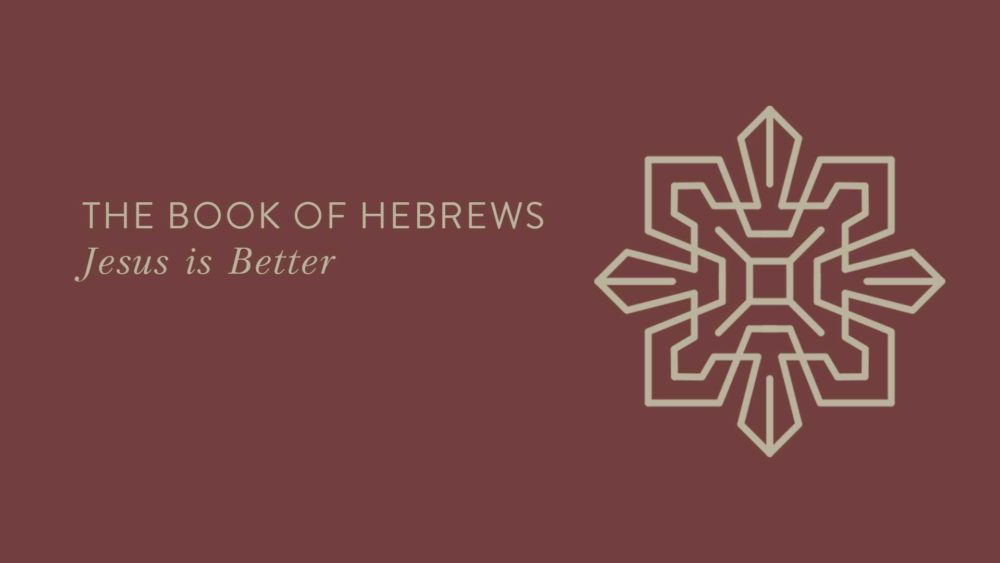 The Book of Hebrews :: Jesus is Better